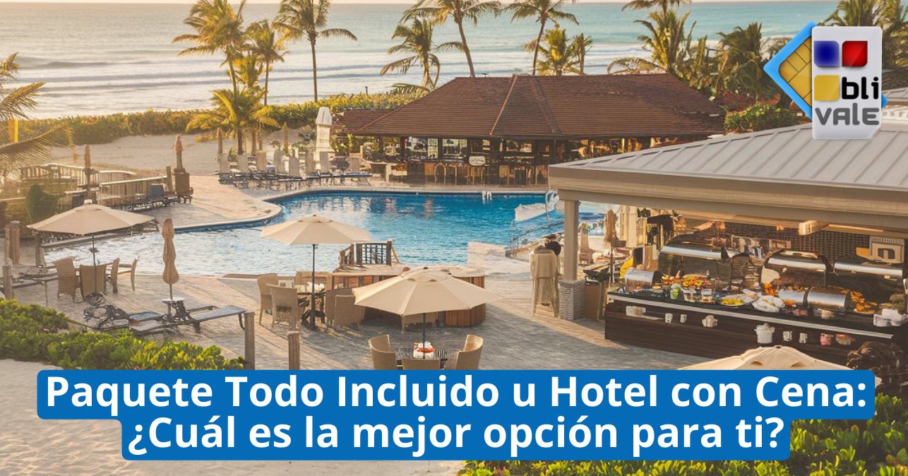 blivale_image_es_Paquete Todo Incluido u Hotel con Cena_643x337 Blog